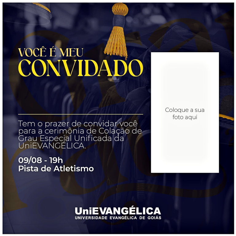 Acesse os links acima ou o site da UniEVANGÉLICA e personalize seu convite